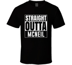 Straight Outta Mcneil Texas City Grunge Parody Cool T Shirt