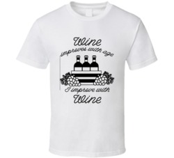 Wine Improves With Age I Improve With Wine Funny Wine Lovers T Shirt