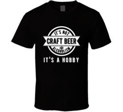 Craft Beer Its Not Alcoholism Its A Hobby Beer Lovers T Shirt