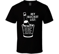 Bucket List Buy Wine Pour Wine Drink Bucket Funny Wine Lovers T Shirt