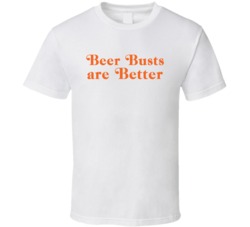 Beer Busts Are Better Retro Beer Drinkers T Shirt