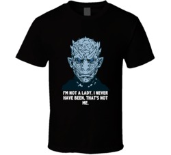 Game Of Thrones The Night King I'm Not A Lady I Never Have Been S