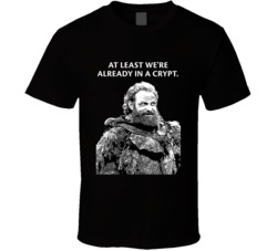 Game Of Thrones Tormund Giantsbane At Least We're Already In A Cr