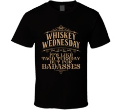 Whiskey Wednesday Taco Tuesday For Badasses Funny Alcohol Drinker Bar 