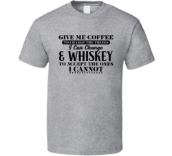 Whiskey To Accept What I Cannot Change Funny Alcohol Drinker Bar Crawl