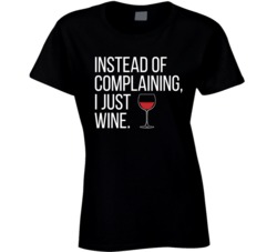 Instead Of Complaining I Just Wine Funny Alcohol Drinker Bar Fan Ladie