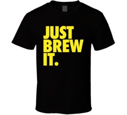 Just Brew It Funny Alcohol Beer Drinker Bar Crawl Fan T Shirt T Shirt