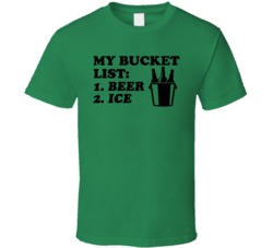 My Bucket List Beer Ice Funny Alcohol Drinker Bar Crawl Fan T Shirt T 
