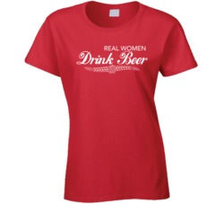 Real Women Drink Beer Funny Alcohol Drinker Bar Fan Ladies T Shirt T S