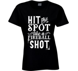 Hit The Spot Like A Fireball Shot Funny Alcohol Drinker Bar Fan Ladies