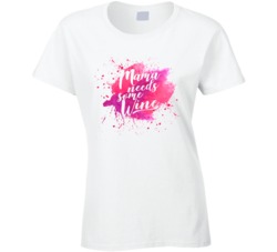Mama Needs Some Wine Funny Alcohol Drinker Bar Fan Ladies T Shirt T Sh