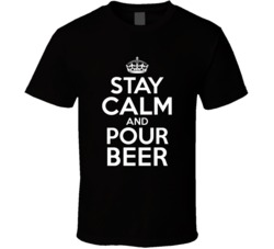 Beer Stay Calm And Pour Favorite Alcohol T Shirt