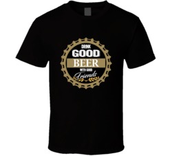 Drink Good Beer With Good Friends Beer Lovers T Shirt