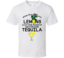 When Life Gives You Lemons Find Some Tequila Funny Alcohol Lovers T Sh