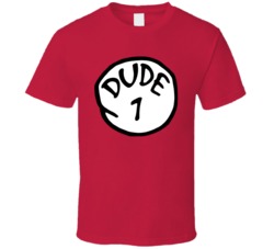 Dude 1 Funny Party T Shirt