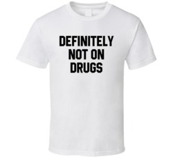 Definitely Not On Drugs Funny Cool Party T Shirt