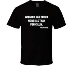 Winning Has Cured More Ills Than Penicillin Vin Fangio Quote T Shirt
