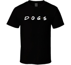 Dogs Funny Friends Tv Show Logo Parody T Shirt