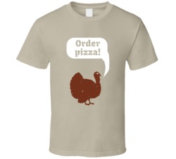 Turkey Order Pizza Funny Thanksgiving T Shirt