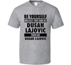Dusan Lajovic Be Yourself Tennis Player Serbia Athlete Fan T Shirt