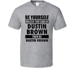 Dustin Brown Be Yourself Tennis Player Germany Athlete Fan T Shirt
