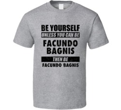 Facundo Bagnis Be Yourself Tennis Player Argentina Athlete Fan T Shirt