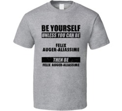 Felix Auger-aliassime Be Yourself Tennis Player Canada Athlete Fan T S