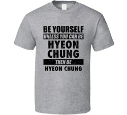 Hyeon Chung Be Yourself Tennis Player Korea Athlete Fan T Shirt