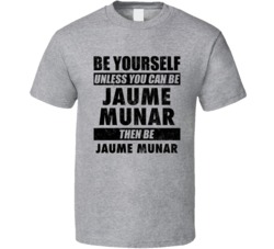 Jaume Munar Be Yourself Tennis Player Spain Athlete Fan T Shirt
