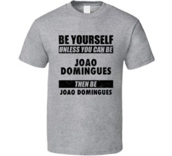 Joao Domingues Be Yourself Tennis Player Portugal Athlete Fan T Shirt