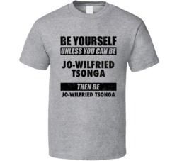 Jo-wilfried Tsonga Be Yourself Tennis Player France Athlete Fan T Shir