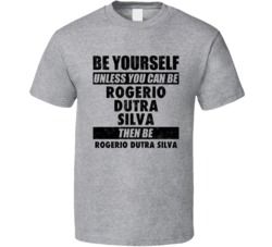 Rogerio Dutra Silva Be Yourself Tennis Player Brazil Athlete Fan T Shi