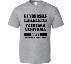 Yasutaka Uchiyama Be Yourself Tennis Player Japan Athlete Fan T Shirt