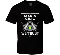 Marin Cilic In Tennis Player We Trust Croatia Athlete Fan T Shirt