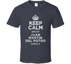 Juan Martin Del Potro Keep Calm Let Tennis Player Handle It Argentina 