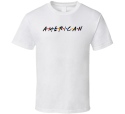 American United States Nationality Friend Parody T Shirt