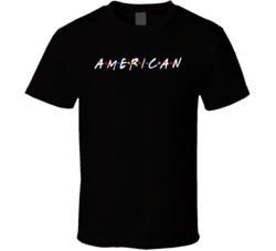 American United States Nationality Funny Friend Parody T Shirt