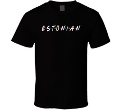 Estonian Estonia Nationality Funny Friend Parody T Shirt