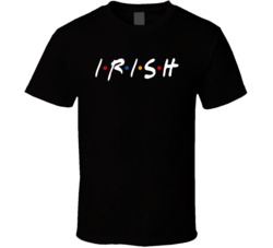 Irish Ireland Nationality Funny Friend Parody T Shirt