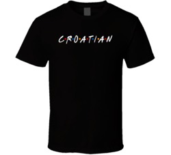 Croatian Croatia Nationality Friend Parody T Shirt