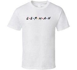 German Germany Nationality Friend Parody T Shirt