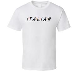 Italian Italy Nationality Friend Parody T Shirt