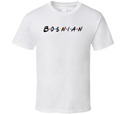 Bosnian Bosnia Nationality Friends Parody T Shirt