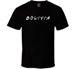Bolivian Bolivia Nationality Friend Parody T Shirt