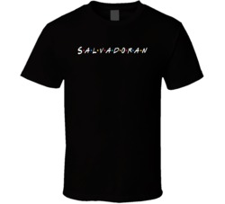 Salvadoran El Salvador Nationality Friend Parody T Shirt