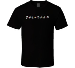 Belizean Belize Nationality Friend Parody T Shirt
