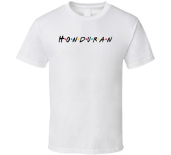 Honduran Honduras Nationality Friend Parody T Shirt