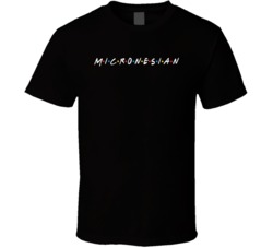 Micronesian Kiribati Nationality Funny Friends Parody T Shirt