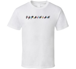 Ukrainian Ukraine Nationality Friends Parody T Shirt
