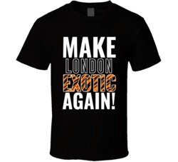 London Make City Exotic Again Joe Exotic Tiger King Parody T Shirt